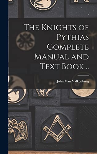 Beispielbild fr The Knights of Pythias Complete Manual and Text Book . zum Verkauf von GreatBookPrices