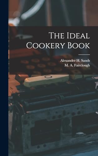 Imagen de archivo de The Ideal Cookery Book a la venta por GreatBookPrices