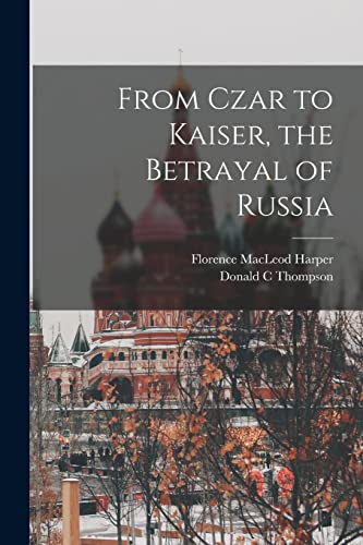 Stock image for From Czar to Kaiser, the Betrayal of Russia for sale by THE SAINT BOOKSTORE