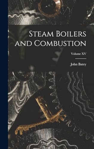 Imagen de archivo de Steam Boilers and Combustion; Volume XV a la venta por THE SAINT BOOKSTORE