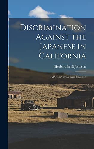 Stock image for Discrimination Against the Japanese in California: A Review of the Real Situation for sale by Books Unplugged