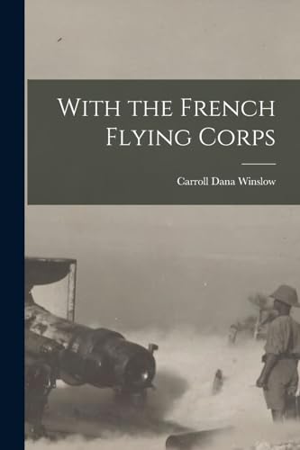 Beispielbild fr With the French Flying Corps zum Verkauf von THE SAINT BOOKSTORE