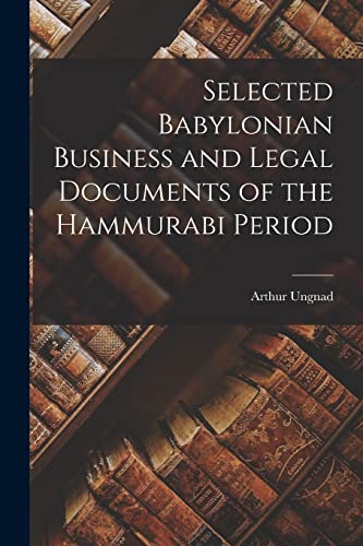 Imagen de archivo de Selected Babylonian Business and Legal Documents of the Hammurabi Period a la venta por PBShop.store US