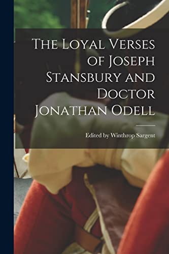 Imagen de archivo de The Loyal Verses of Joseph Stansbury and Doctor Jonathan Odell a la venta por PBShop.store US