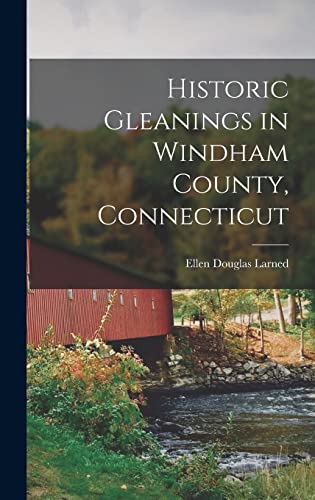 Stock image for Historic Gleanings in Windham County, Connecticut for sale by THE SAINT BOOKSTORE