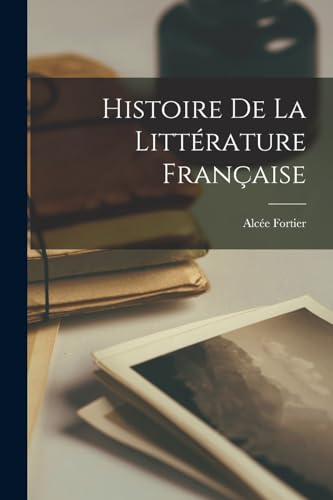 Imagen de archivo de Histoire de la Litterature Francaise a la venta por THE SAINT BOOKSTORE