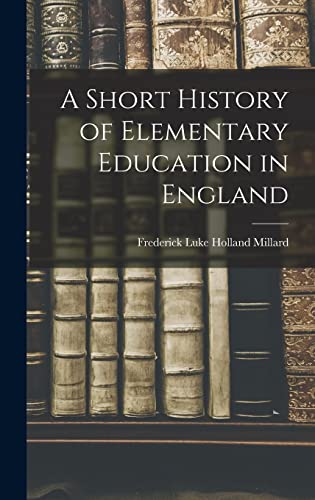 Stock image for A Short History of Elementary Education in England for sale by THE SAINT BOOKSTORE