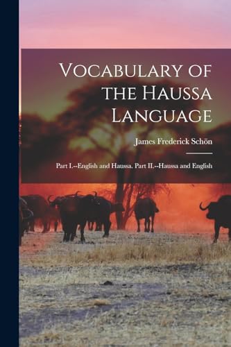9781016659659: Vocabulary of the Haussa Language: Part I.--English and Haussa. Part II.--Haussa and English