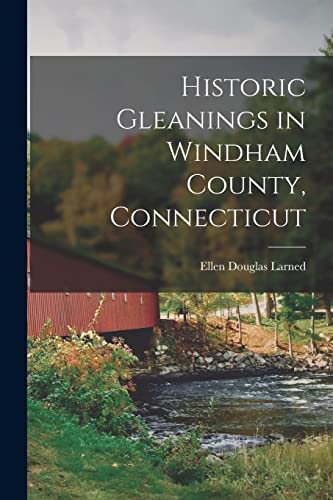 Stock image for Historic Gleanings in Windham County, Connecticut for sale by PBShop.store US