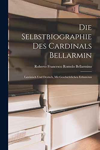 Beispielbild fr Die Selbstbiographie des Cardinals Bellarmin zum Verkauf von PBShop.store US