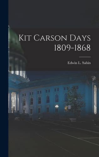 Stock image for Kit Carson Days 1809-1868 for sale by PBShop.store US