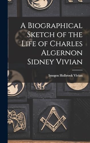 Imagen de archivo de A Biographical Sketch of the Life of Charles Algernon Sidney Vivian a la venta por GreatBookPrices