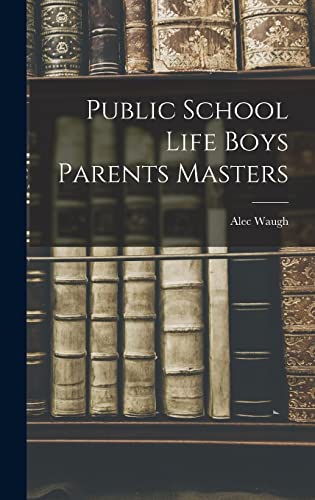 Stock image for Public School Life Boys Parents Masters for sale by THE SAINT BOOKSTORE