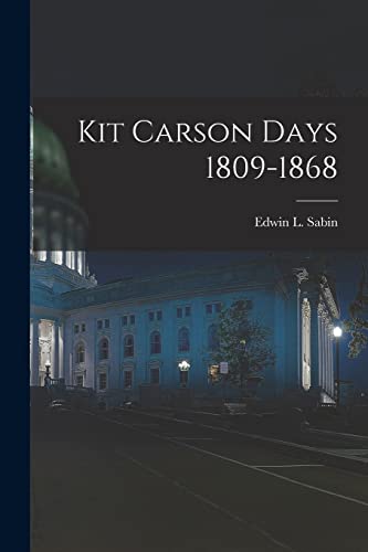 Stock image for Kit Carson Days 1809-1868 for sale by PBShop.store US