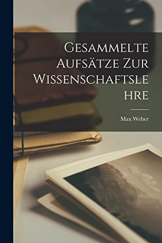 Gesammelte Aufsätze zur Wissenschaftslehre Weber Max Author