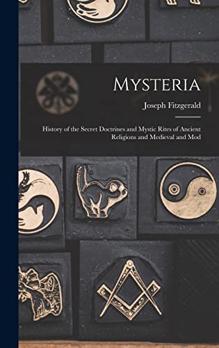 Stock image for Mysteria: History of the Secret Doctrines and Mystic Rites of Ancient Religions and Medieval and Mod for sale by THE SAINT BOOKSTORE