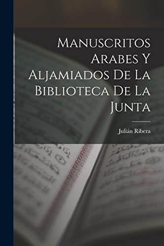 Imagen de archivo de Manuscritos Arabes Y Aljamiados De La Biblioteca De La Junta a la venta por PBShop.store US