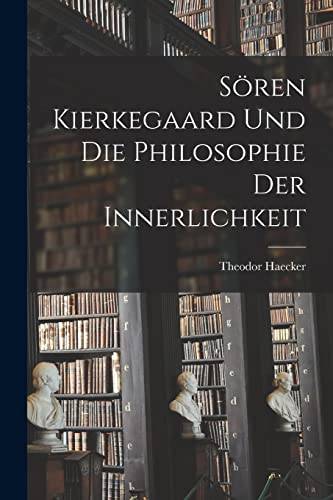 9781016675185: Sren Kierkegaard und die Philosophie der Innerlichkeit