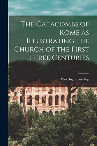 Beispielbild fr The Catacombs of Rome as Illustrating the Church of the First Three Centuries zum Verkauf von GreatBookPrices