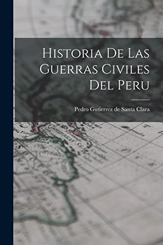 Imagen de archivo de Historia De Las Guerras Civiles Del Peru a la venta por PBShop.store US