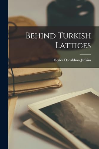 Imagen de archivo de Behind Turkish Lattices a la venta por THE SAINT BOOKSTORE