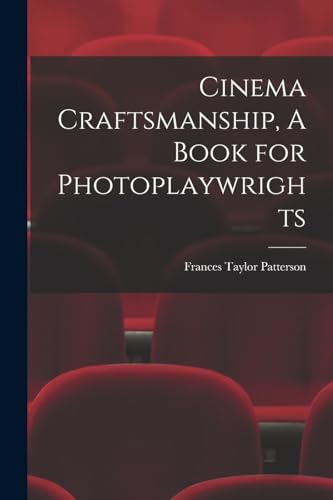 Stock image for Cinema Craftsmanship, A Book for Photoplaywrights for sale by THE SAINT BOOKSTORE