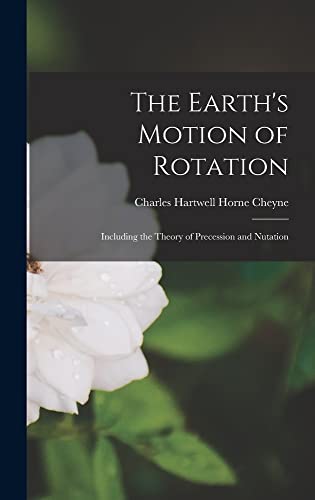 Beispielbild fr The Earth's Motion of Rotation: Including the Theory of Precession and Nutation zum Verkauf von THE SAINT BOOKSTORE