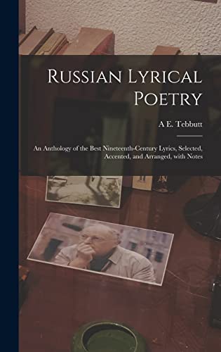 Imagen de archivo de Russian Lyrical Poetry: An Anthology of the Best Nineteenth-Century Lyrics, Selected, Accented, and Arranged, with Notes a la venta por THE SAINT BOOKSTORE