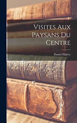 Imagen de archivo de Visites Aux Paysans Du Centre a la venta por THE SAINT BOOKSTORE
