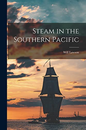 Imagen de archivo de Steam in the Southern Pacific a la venta por PBShop.store US
