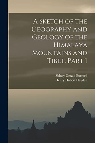 Beispielbild fr A Sketch of the Geography and Geology of the Himalaya Mountains and Tibet, Part 1 zum Verkauf von PBShop.store US