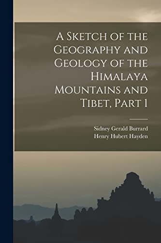 Imagen de archivo de A Sketch of the Geography and Geology of the Himalaya Mountains and Tibet, Part 1 a la venta por PBShop.store US