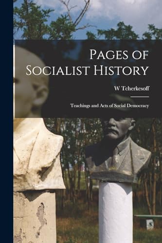 Stock image for Pages of Socialist History: Teachings and Acts of Social Democracy for sale by THE SAINT BOOKSTORE