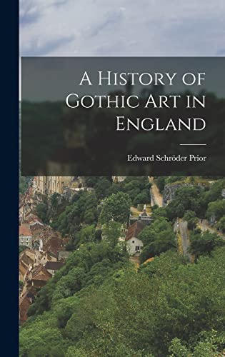 Stock image for A History of Gothic Art in England for sale by NEWBOOKSHOP