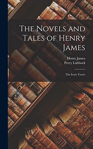Stock image for The Novels and Tales of Henry James: The Ivory Tower for sale by PBShop.store US