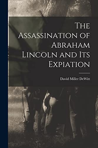 Stock image for The Assassination of Abraham Lincoln and Its Expiation for sale by GreatBookPrices