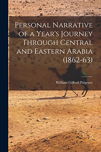 Beispielbild fr Personal Narrative of a Year's Journey Through Central and Eastern Arabia (1862-63) zum Verkauf von PBShop.store US