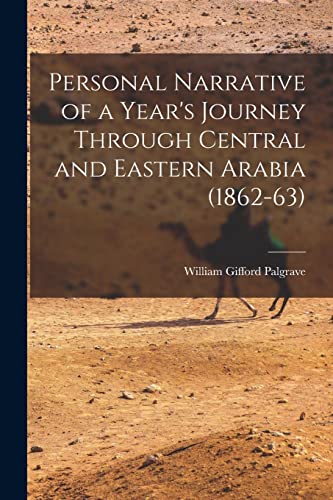 Imagen de archivo de Personal Narrative of a Year's Journey Through Central and Eastern Arabia (1862-63) a la venta por PBShop.store US