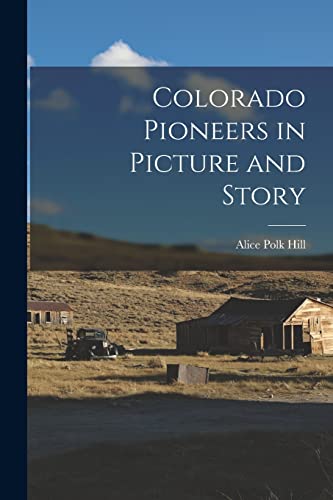 Beispielbild fr Colorado Pioneers in Picture and Story zum Verkauf von PBShop.store US