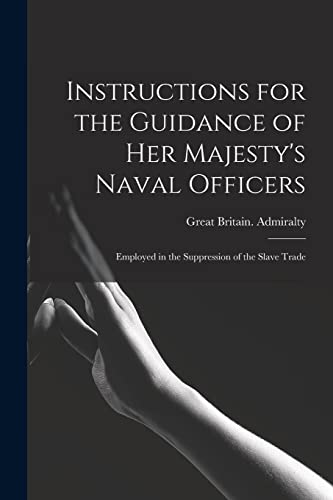 9781016692472: Instructions for the Guidance of Her Majesty's Naval Officers: Employed in the Suppression of the Slave Trade