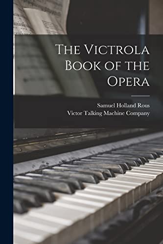 Imagen de archivo de The Victrola Book of the Opera a la venta por PBShop.store US