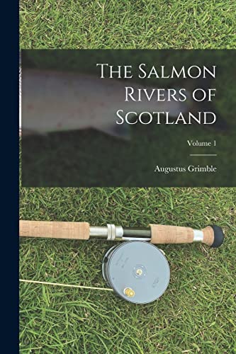 9781016695022: The Salmon Rivers of Scotland; Volume 1