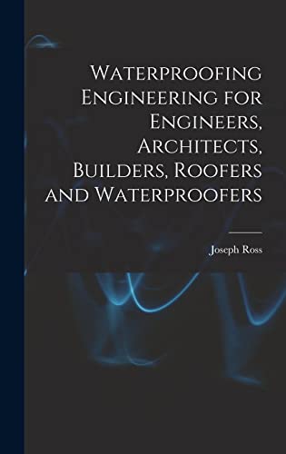 Stock image for Waterproofing Engineering for Engineers, Architects, Builders, Roofers and Waterproofers for sale by THE SAINT BOOKSTORE