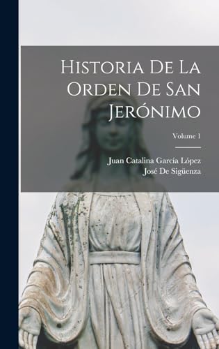 Imagen de archivo de HISTORIA DE LA ORDEN DE SAN JERNIMO; VOLUME 1. a la venta por KALAMO LIBROS, S.L.