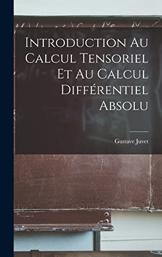 Stock image for Introduction Au Calcul Tensoriel Et Au Calcul Differentiel Absolu for sale by THE SAINT BOOKSTORE