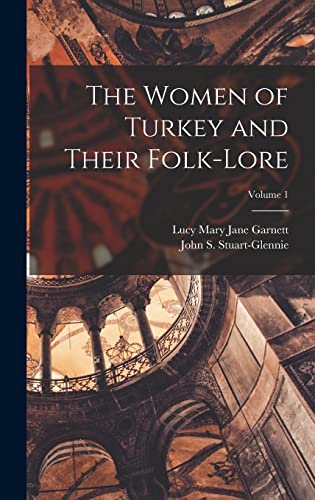 Stock image for The Women of Turkey and Their Folk-Lore; Volume 1 for sale by ALLBOOKS1