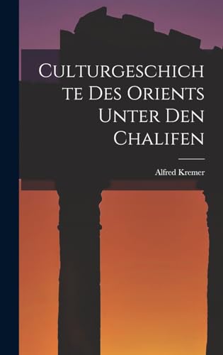 Beispielbild fr Culturgeschichte des Orients unter den Chalifen zum Verkauf von PBShop.store US