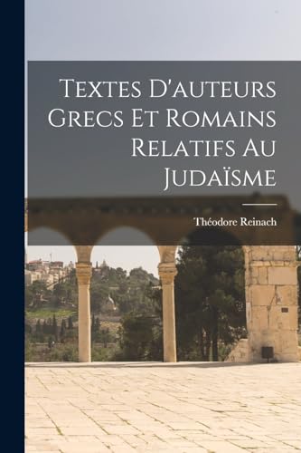 Stock image for Textes D'auteurs Grecs Et Romains Relatifs Au Judasme -Language: french for sale by GreatBookPrices