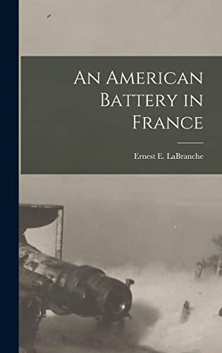 Beispielbild fr An American Battery in France zum Verkauf von THE SAINT BOOKSTORE