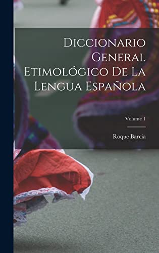 9781016706452: Diccionario General Etimolgico De La Lengua Espaola; Volume 1